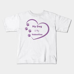 Purple My Dog is my Valentine Quote Kids T-Shirt